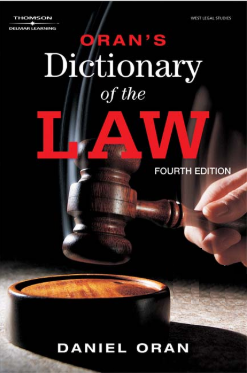 Oran's Dictionary of the Law, 4th Edition - Center for Legal Studies Oran's Dictionary of the Law, 4th Edition - Center for Legal Studies